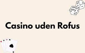 Casino uden Rufus Dit Guide til Online Spil